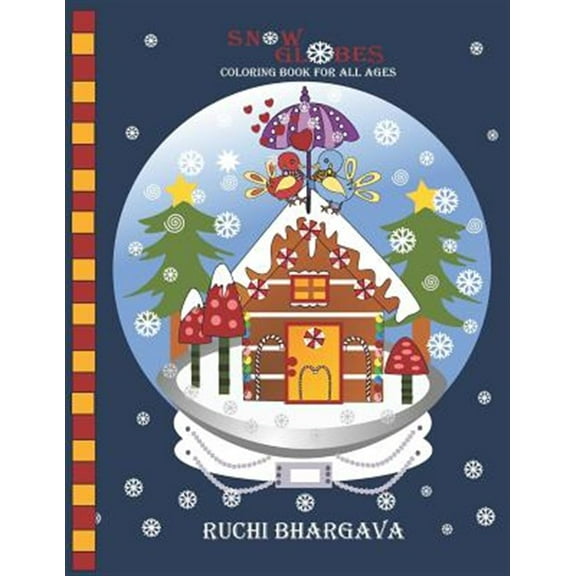Snow Globes-Coloring Book for all Ages: Snow Globes- Coloring Book for all ages; 27 Beautiful Hand (Paperback) by Ruchi Bhargava