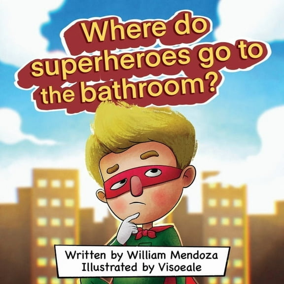 Where Do "_______" Got to the Bathroom?: Where do Superheroes go to the bathroom? (Paperback)
