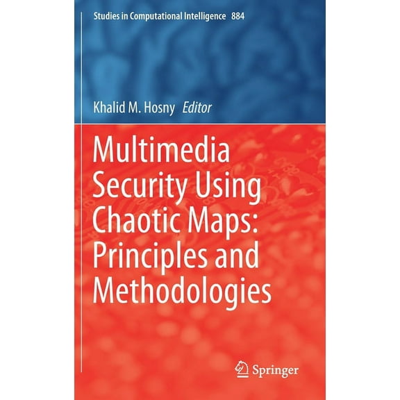Studies in Computational Intelligence Multimedia Security Using Chaotic Maps: Principles and Methodologies, Book 884, (Hardcover)