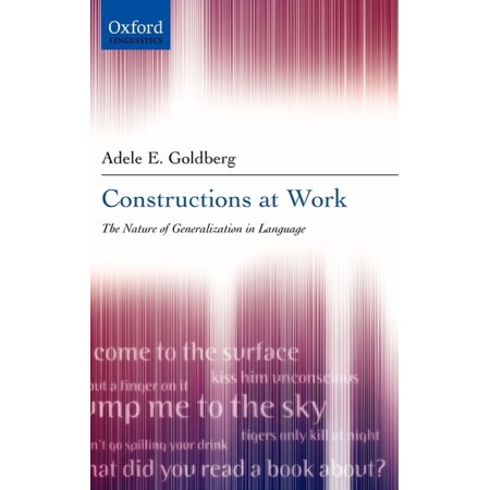Constructions at Work: The Nature of Generalization in Language (Hardcover)