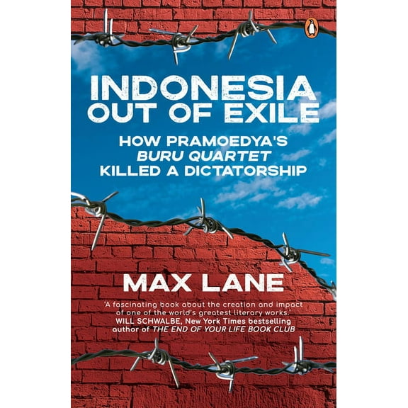 Indonesia Out of Exile: How Pramoedya's Buru Quartet Killed a Dictatorship, (Paperback)