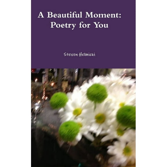 A Beautiful Moment: Poetry for You, (Hardcover)