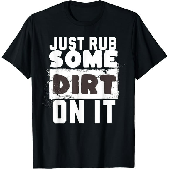 Funny Sports Meme Rub Some Dirt On It for Funny Baseball Dad T-Shirt