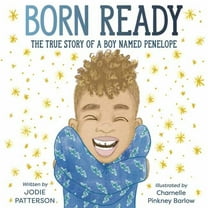 Born Ready: The True Story of a Boy Named Penelope (Hardcover)