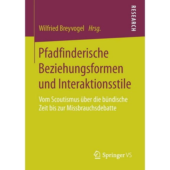 Pfadfinderische Beziehungsformen Und Interaktionsstile: Vom Scoutismus Über Die Bündische Zeit Bis Zur Missbrauchsdebatt, (Paperback)