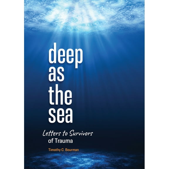 Deep as the Sea: Letters to Survivors of Trauma, (Paperback)