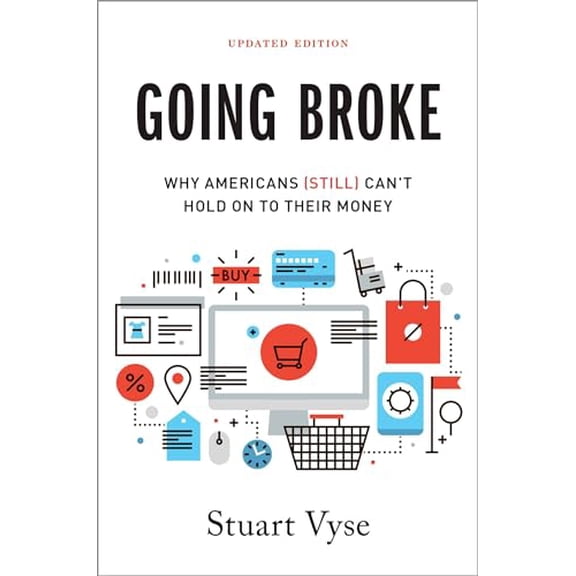 Pre-Owned Going Broke: Why Americans (Still) Can't Hold On To Their Money (Paperback) by Stuart Vyse
