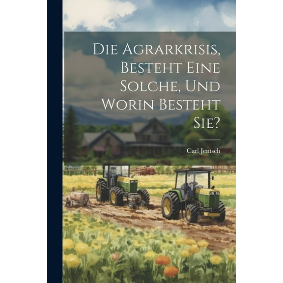 Die Agrarkrisis, Besteht eine Solche, und Worin Besteht Sie? (Paperback)
