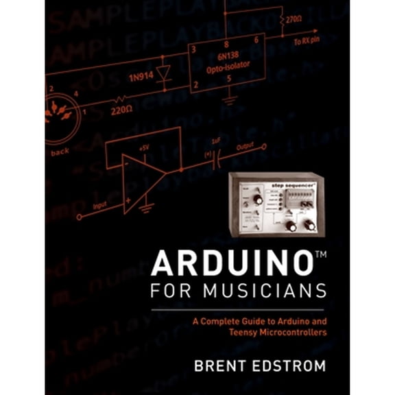 Pre-Owned Arduino for Musicians: A Complete Guide to Arduino and Teensy Microcontrollers (Paperback) 0199309329 9780199309320