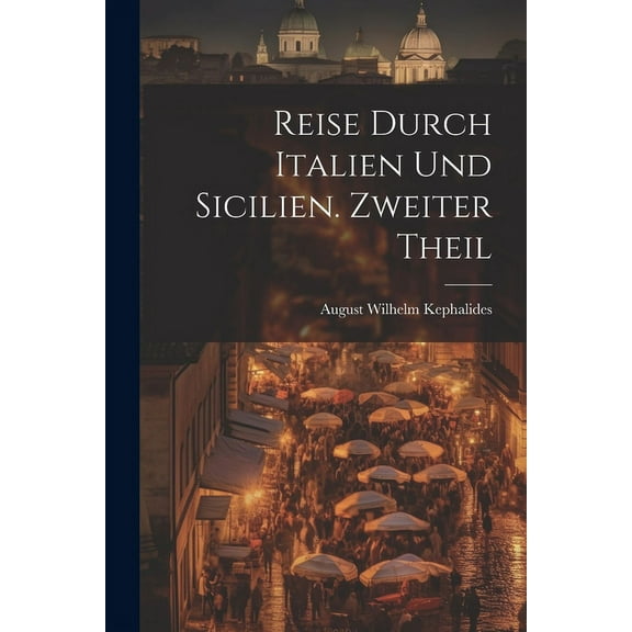 Reise durch Italien und Sicilien. Zweiter Theil (Paperback)
