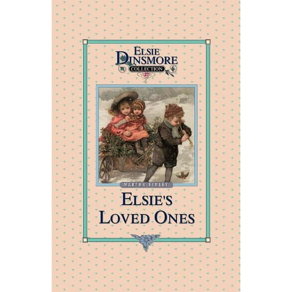 Elsie And Her Loved Ones, Book 27