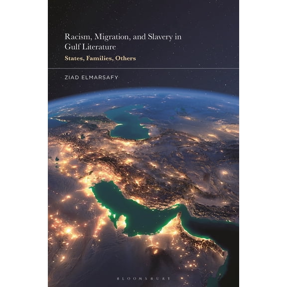 Racism, Migration, and Slavery in Gulf Literature: States, Families, Others, (Hardcover)