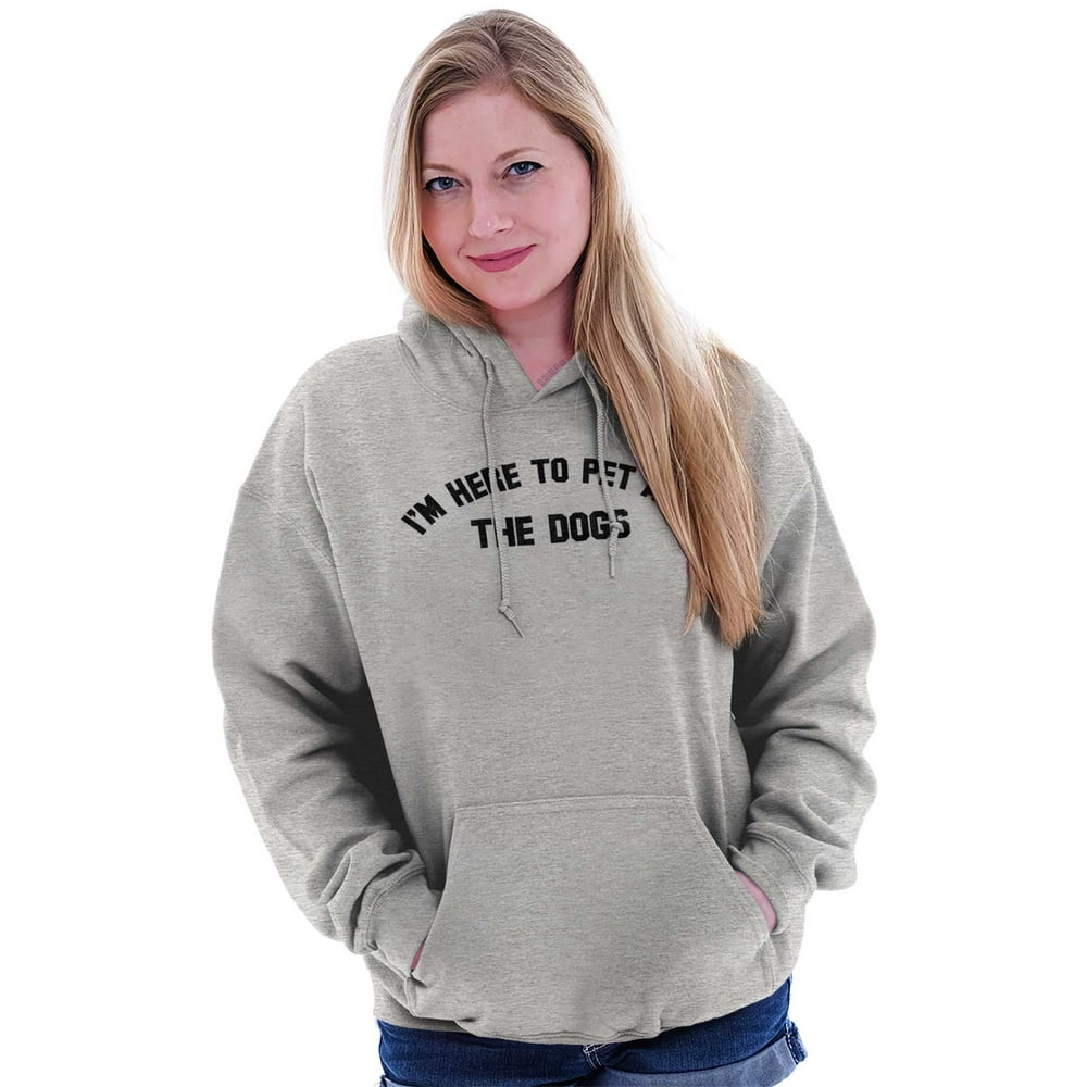 Animal Womens Hooded Pullover Sweatshirt Im Here To Pet Dogs Pet Lover Owner Gift - Walmart.com