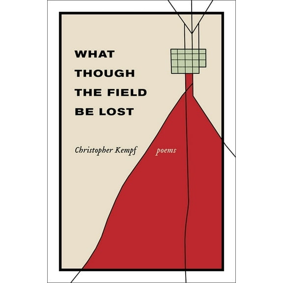 What Though the Field Be Lost: Poems, (Paperback)