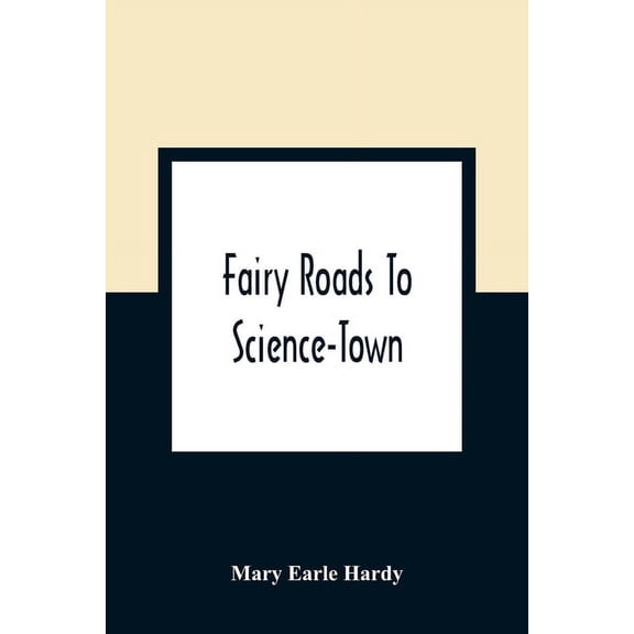 Fairy Roads To Science-Town, (Paperback)