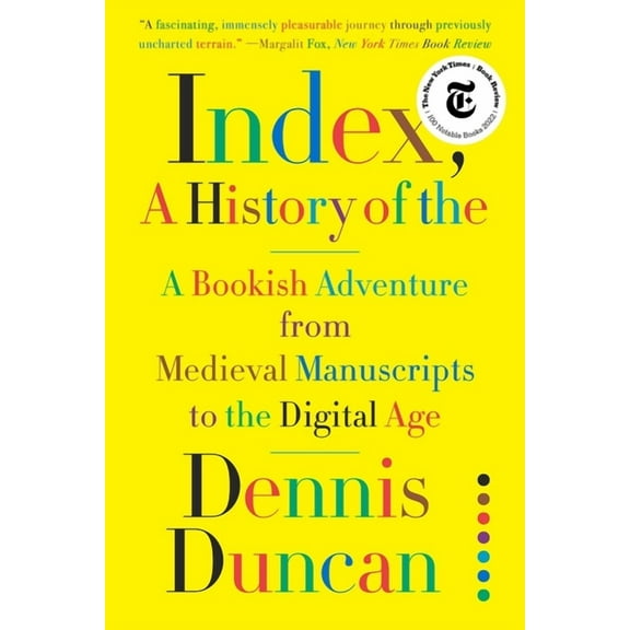 Index, A History of the: A Bookish Adventure from Medieval Manuscripts to the Digital Age, (Paperback)