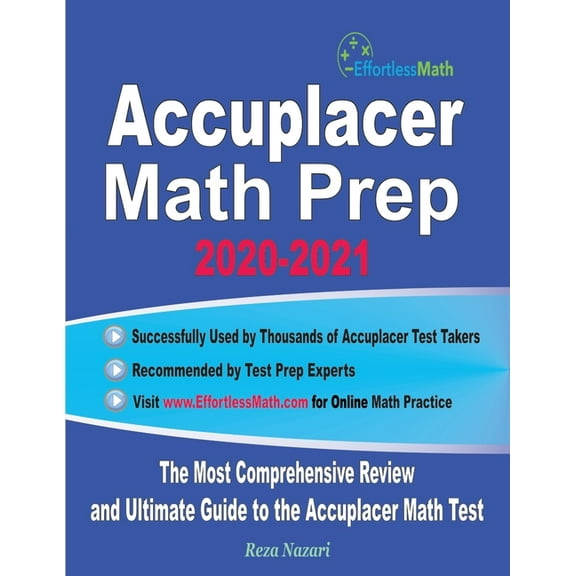 Accuplacer Math Prep 2020-2021 : The Most Comprehensive Review and Ultimate Guide to the Accuplacer Math Test (Paperback)