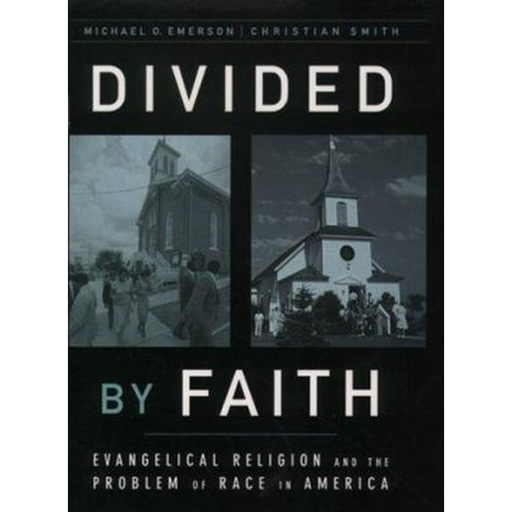 Pre-Owned Divided by Faith: Evangelical Religion and the Problem of Race in America (Hardcover) 0195131401 9780195131406