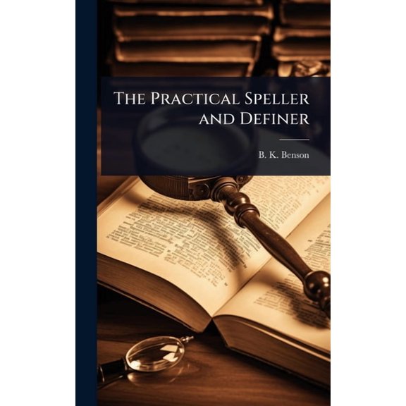 The Practical Speller and Definer, (Hardcover)