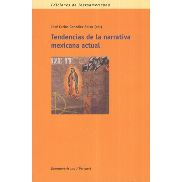 Tendencias de la narrativa Mexicana actual Bonilla Artigas Editores 9786077588122