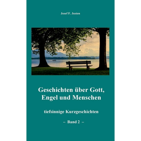Geschichten Ã¼ber Gott, Engel und Menschen: tiefsinnige Kurzgeschichten - Band 2 -, (Paperback)