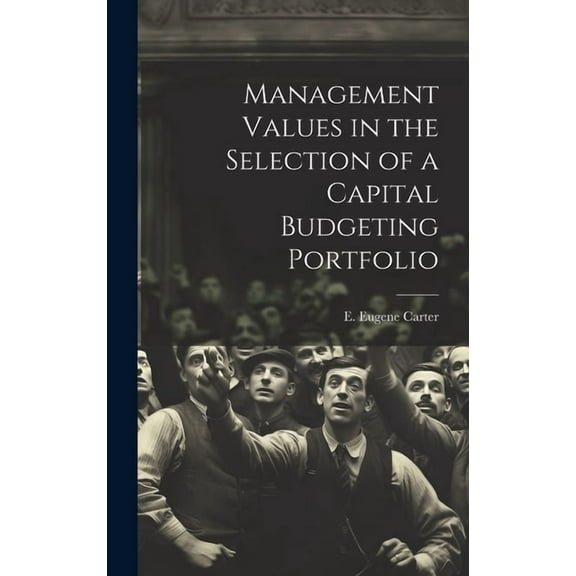 Management Values in the Selection of a Capital Budgeting Portfolio (Hardcover)