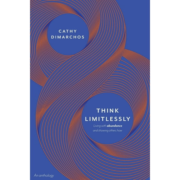 Think Limitlessly: Living with abundance and showing others how., (Paperback)