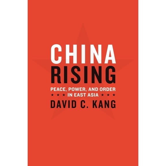 China Rising: Peace, Power, and Order in East Asia, (Paperback)