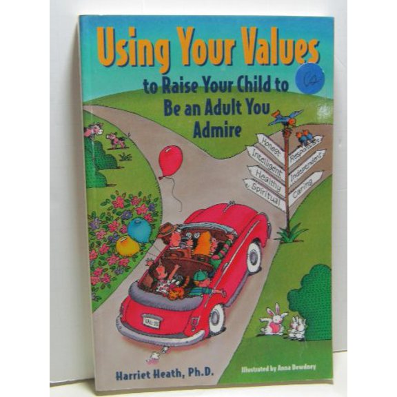 Pre-Owned Using Your Values to Raise Your Child to Be an Adult You Admire, 9781884734366, 1884734367, Paperback,