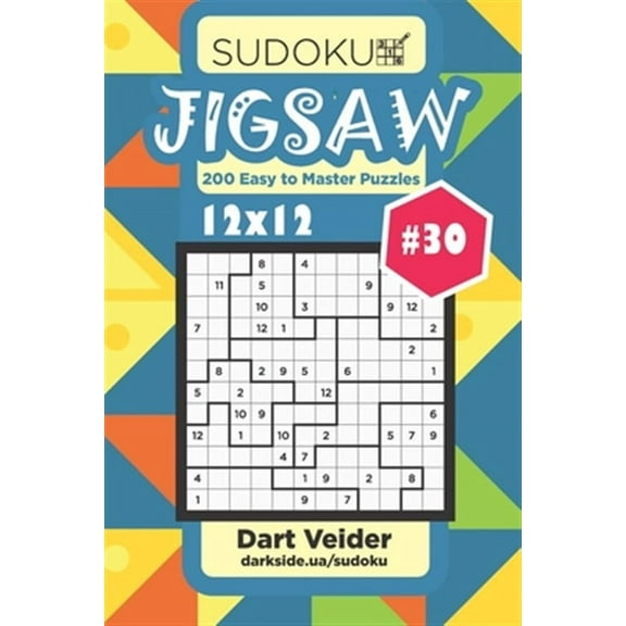 Sudoku Jigsaw - 200 Easy to Master Puzzles 12x12 (Volume 30) (Paperback) by Dart Veider