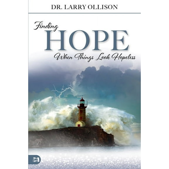 Finding Hope When Things Look Hopeless, (Hardcover)