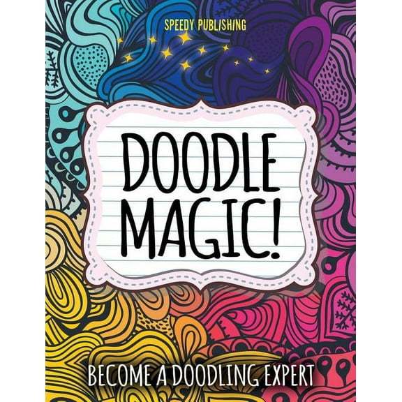Doodle Magic!: Become A Doodling Expert, (Paperback)
