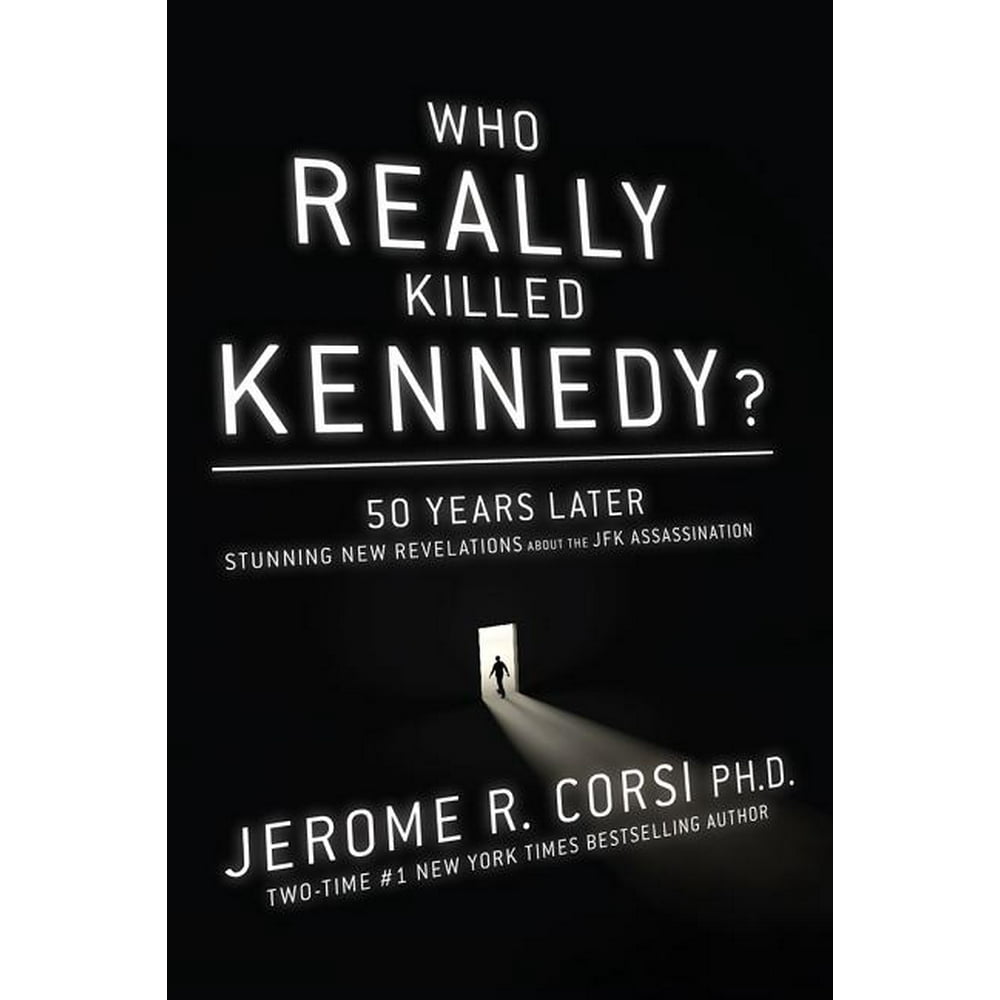 Who Really Killed Kennedy? 50 Years Later Stunning New Revelations