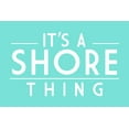 thumbnail image 1 of It's a Shore Thing, Simply Said (12x18 Wall Art Poster, Room Decor), 1 of 3