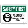 thumbnail image 1 of SignMission OS-SF-A-1218-L-10599 12 x 18 in. OSHA Safety First Sign - Eye Protection Required in Manufacturing with Symbol, 1 of 1