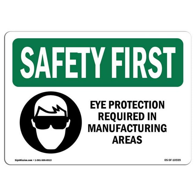 SignMission OS-SF-A-1218-L-10599 12 x 18 in. OSHA Safety First Sign - Eye Protection Required in Manufacturing with Symbol