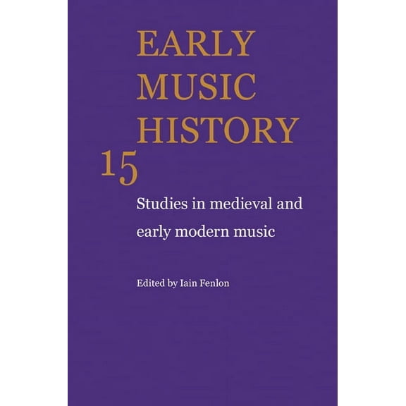 Early Music History: Studies in Medieval and Early Modern Music, (Paperback)