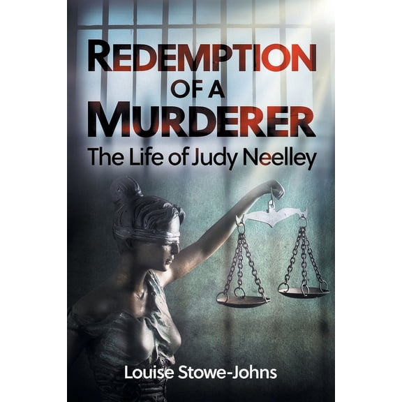 Redemption of a Murderer: The Judy Neelley Story, (Paperback)