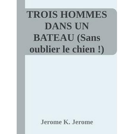 - TROIS HOMMES DANS UN BATEAU (Sans oublier le chien !) - eBook
