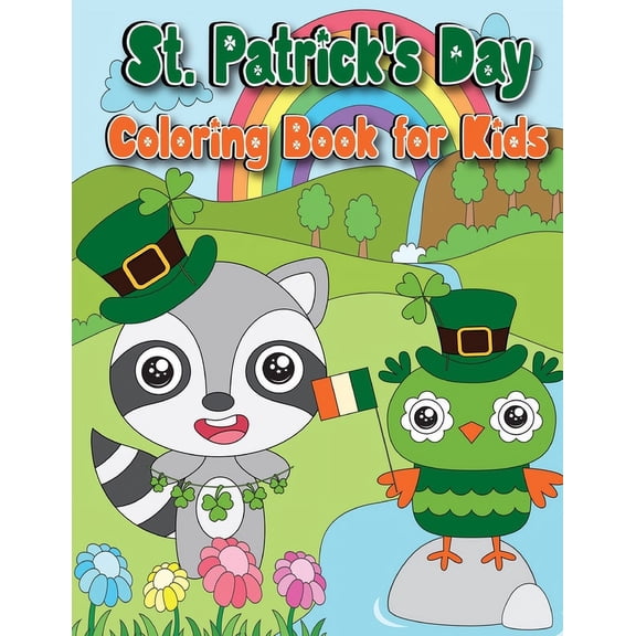 St. Patrick's Day Coloring Book: Over 50 Fun and Easy St. Patrick's Day Coloring Pages for Toddlers and kids Featuring C, (Paperback)