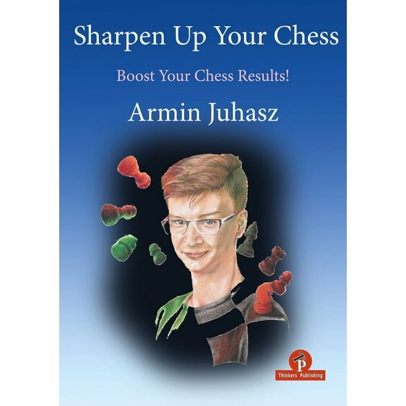 Sharpen Up Your Chess: A Practical Guide to Success (Hardcover)