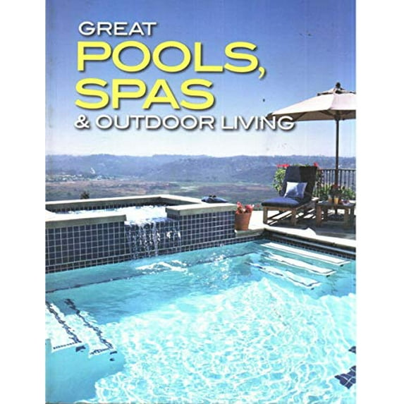 Pre-Owned Great Pools, Spas and Outdoor Living (Paperback) 0696232138 9780696232138