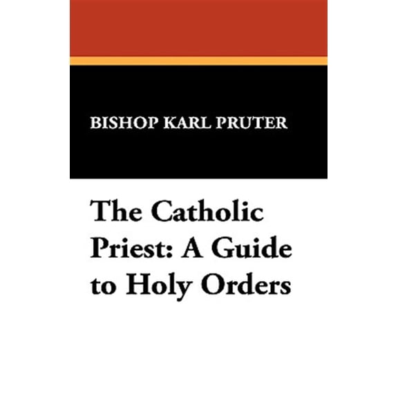 Pre-Owned Catholic Priest : A Guide to Holy Orders