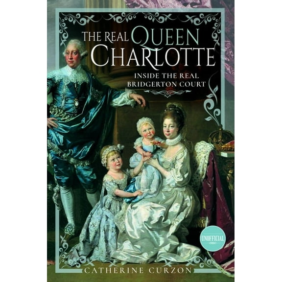 The Real Queen Charlotte: Inside the Real Bridgerton Court, (Paperback)
