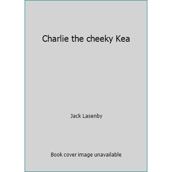 Pre-Owned Charlie the cheeky Kea (Hardcover) 0855583339 9780855583330