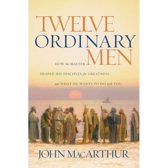 Faithful Lives Twelve Ordinary Men: How the Master Shaped His Disciples for Greatness, and What He Wants to Do with You, (Paperback)