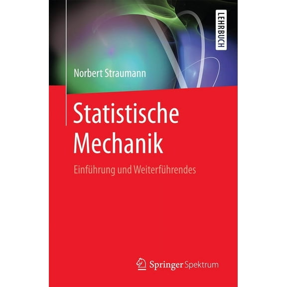 Statistische Mechanik: EinfÃ¼hrung Und WeiterfÃ¼hrendes, (Paperback)