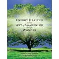 thumbnail image 1 of Pre-Owned Energy Healing and The Art of Awakening Through Wonder (Paperback) 0998103500 9780998103501, 1 of 1
