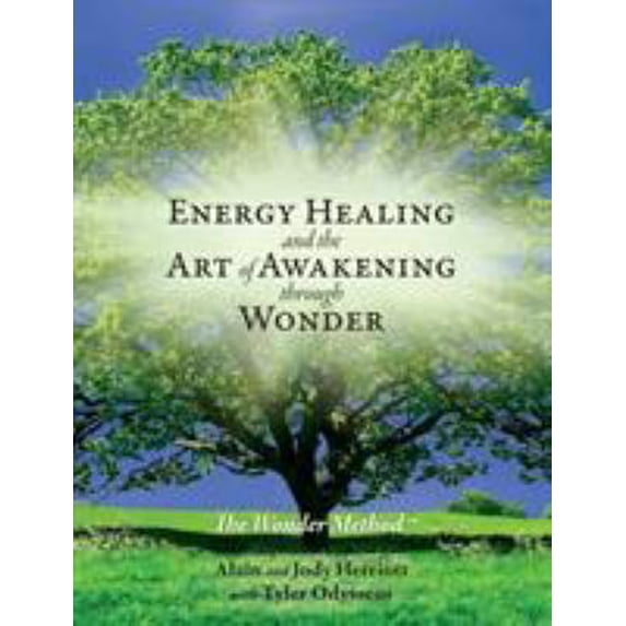 Pre-Owned Energy Healing and The Art of Awakening Through Wonder (Paperback) 0998103500 9780998103501
