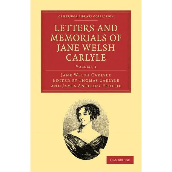 Letters and Memorials of Jane Welsh Carlyle - Volume 3, (Paperback)